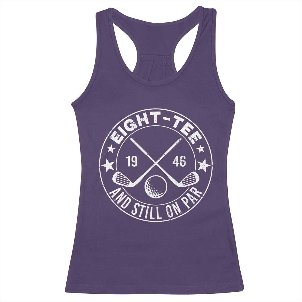 80th Birthday Golf Racerback Tank Top Vintage 1946 Eight Tee And Still On Par Golf Lover Gift TS10 Purple Print Your Wear