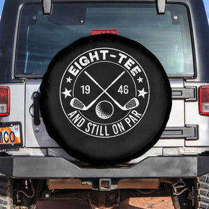80th Birthday Golf Spare Tire Cover Vintage 1946 Eight Tee And Still On Par Golf Lover Gift TS10 No hole Black Print Your Wear
