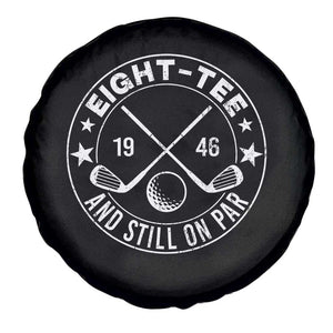 80th Birthday Golf Spare Tire Cover Vintage 1946 Eight Tee And Still On Par Golf Lover Gift TS10 Print Your Wear