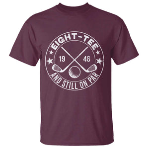 80th Birthday Golf T Shirt Vintage 1946 Eight Tee And Still On Par Golf Lover Gift TS10 Maroon Print Your Wear