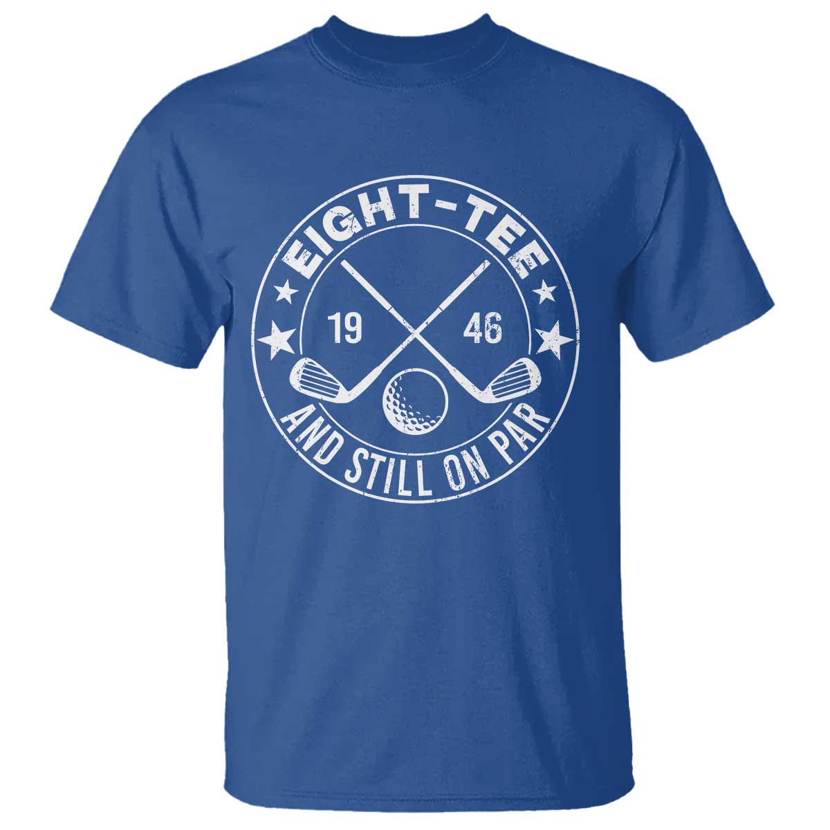 80th Birthday Golf T Shirt Vintage 1946 Eight Tee And Still On Par Golf Lover Gift TS10 Royal Blue Print Your Wear