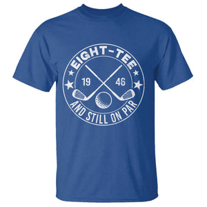80th Birthday Golf T Shirt Vintage 1946 Eight Tee And Still On Par Golf Lover Gift TS10 Royal Blue Print Your Wear