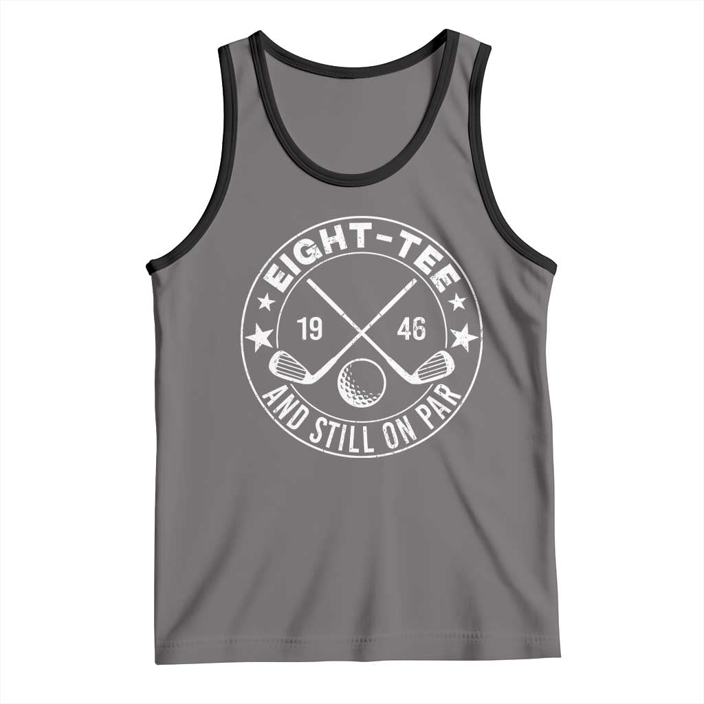 80th Birthday Golf Tank Top Vintage 1946 Eight Tee And Still On Par Golf Lover Gift TS10 Deep Heather Black Print Your Wear