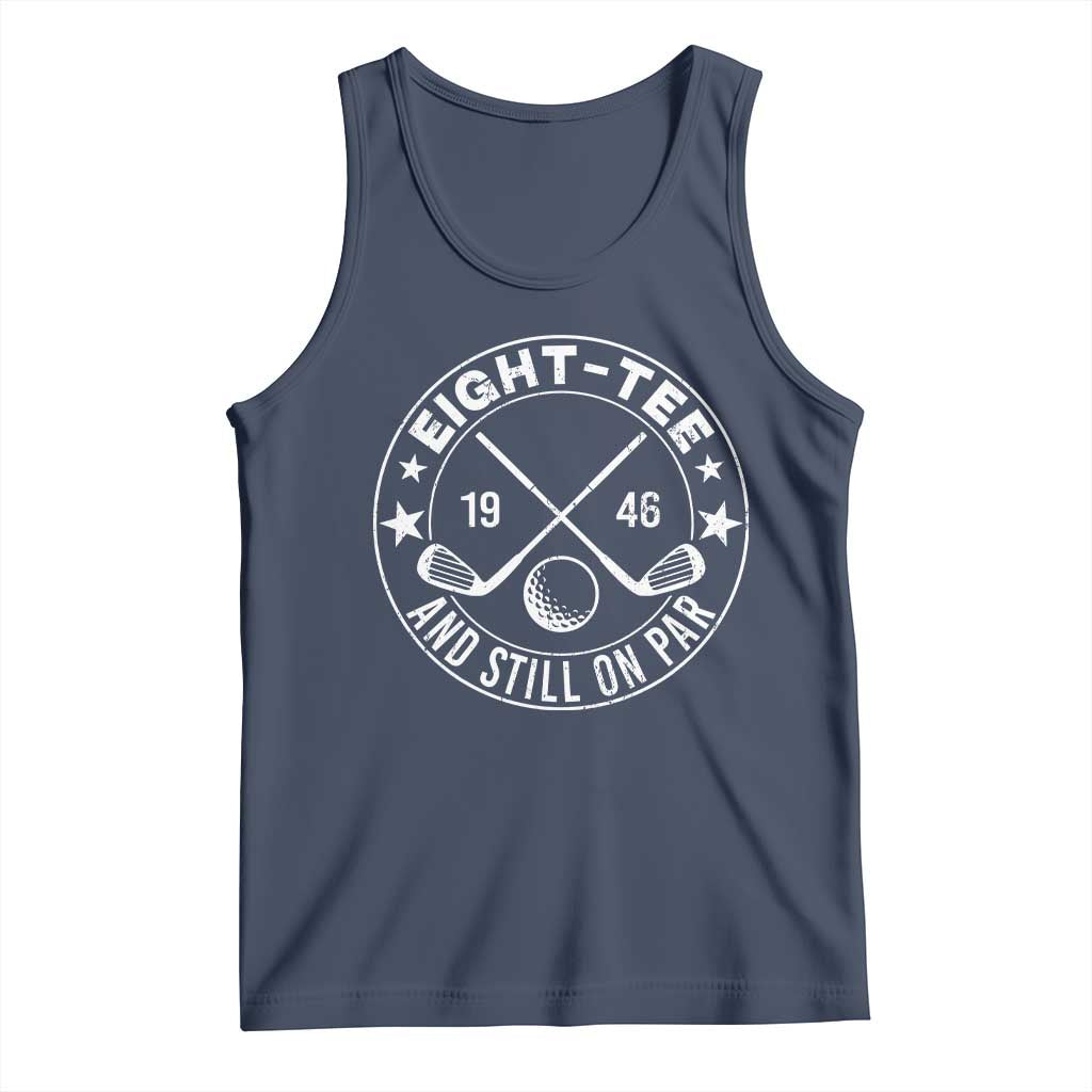 80th Birthday Golf Tank Top Vintage 1946 Eight Tee And Still On Par Golf Lover Gift TS10 Navy Print Your Wear