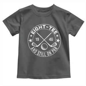 80th Birthday Golf Toddler T Shirt Vintage 1946 Eight Tee And Still On Par Golf Lover Gift TS10 Dark Heather Print Your Wear