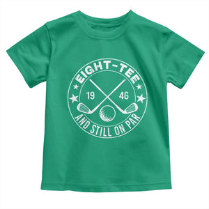 80th Birthday Golf Toddler T Shirt Vintage 1946 Eight Tee And Still On Par Golf Lover Gift TS10 Irish Green Print Your Wear