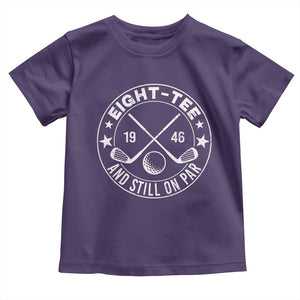 80th Birthday Golf Toddler T Shirt Vintage 1946 Eight Tee And Still On Par Golf Lover Gift TS10 Purple Print Your Wear