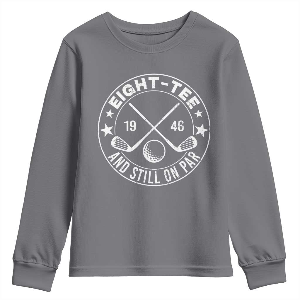 80th Birthday Golf Youth Sweatshirt Vintage 1946 Eight Tee And Still On Par Golf Lover Gift TS10 Charcoal Print Your Wear
