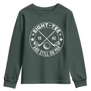 80th Birthday Golf Youth Sweatshirt Vintage 1946 Eight Tee And Still On Par Golf Lover Gift TS10 Dark Forest Green Print Your Wear