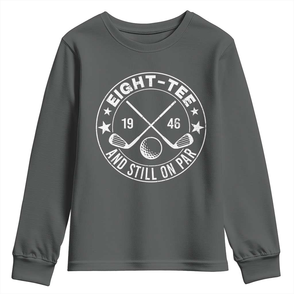 80th Birthday Golf Youth Sweatshirt Vintage 1946 Eight Tee And Still On Par Golf Lover Gift TS10 Dark Heather Print Your Wear