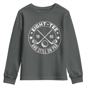 80th Birthday Golf Youth Sweatshirt Vintage 1946 Eight Tee And Still On Par Golf Lover Gift TS10 Dark Heather Print Your Wear