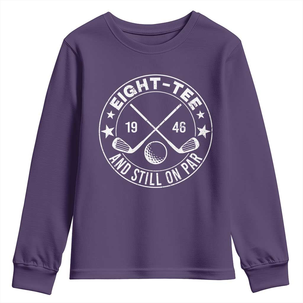 80th Birthday Golf Youth Sweatshirt Vintage 1946 Eight Tee And Still On Par Golf Lover Gift TS10 Purple Print Your Wear