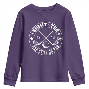80th Birthday Golf Youth Sweatshirt Vintage 1946 Eight Tee And Still On Par Golf Lover Gift TS10 Purple Print Your Wear