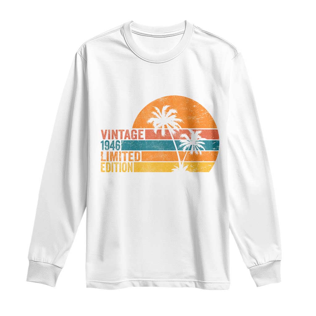 Vintage 1946 Limited Edition Long Sleeve Shirt Retro Sunset 80th Birthday 80 Year Old Gifts TS10 White Print Your Wear