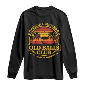 Funny 50th Birthday Long Sleeve Shirt Retro Old Balls Club Gag Gift TS10 Black Print Your Wear
