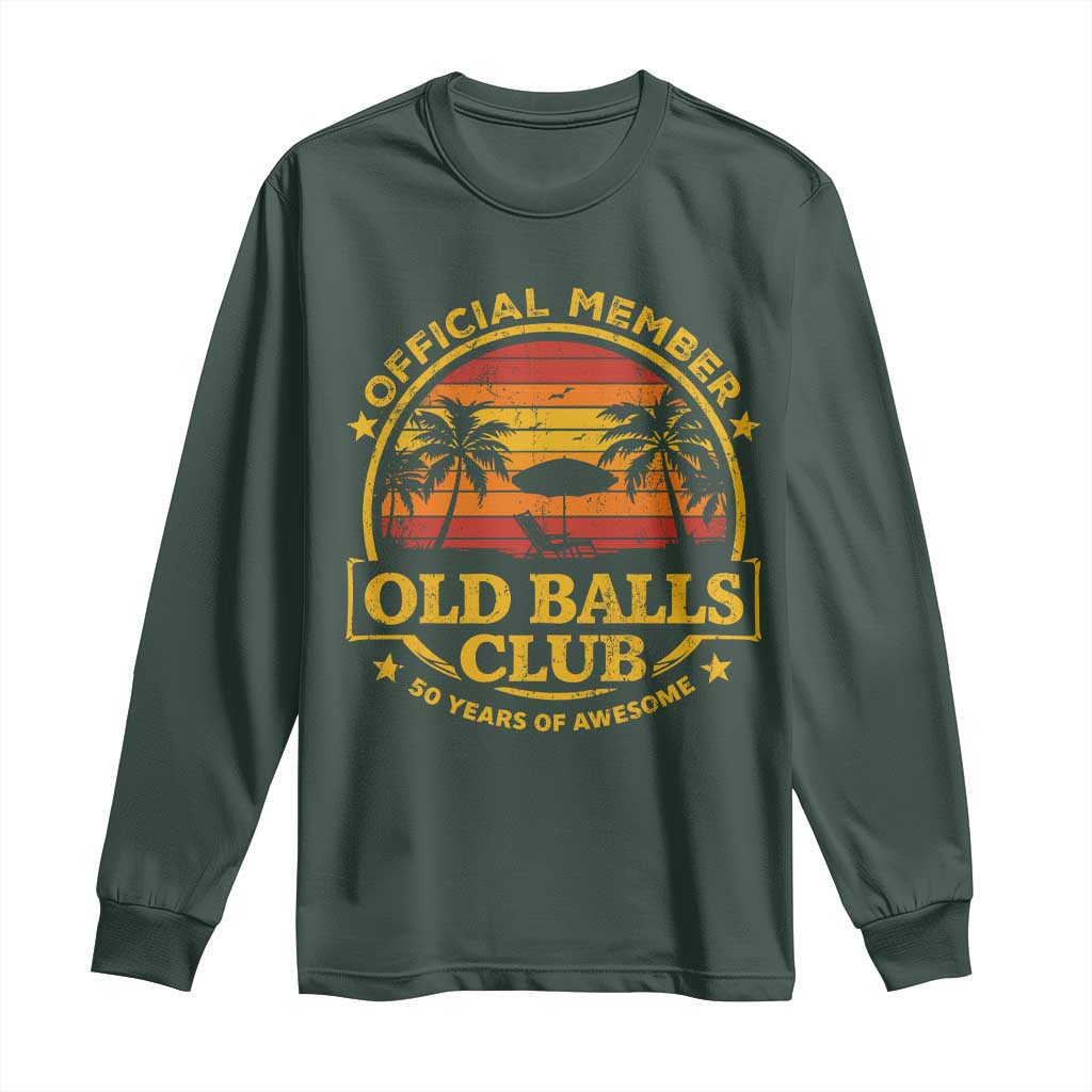 Funny 50th Birthday Long Sleeve Shirt Retro Old Balls Club Gag Gift TS10 Dark Forest Green Print Your Wear