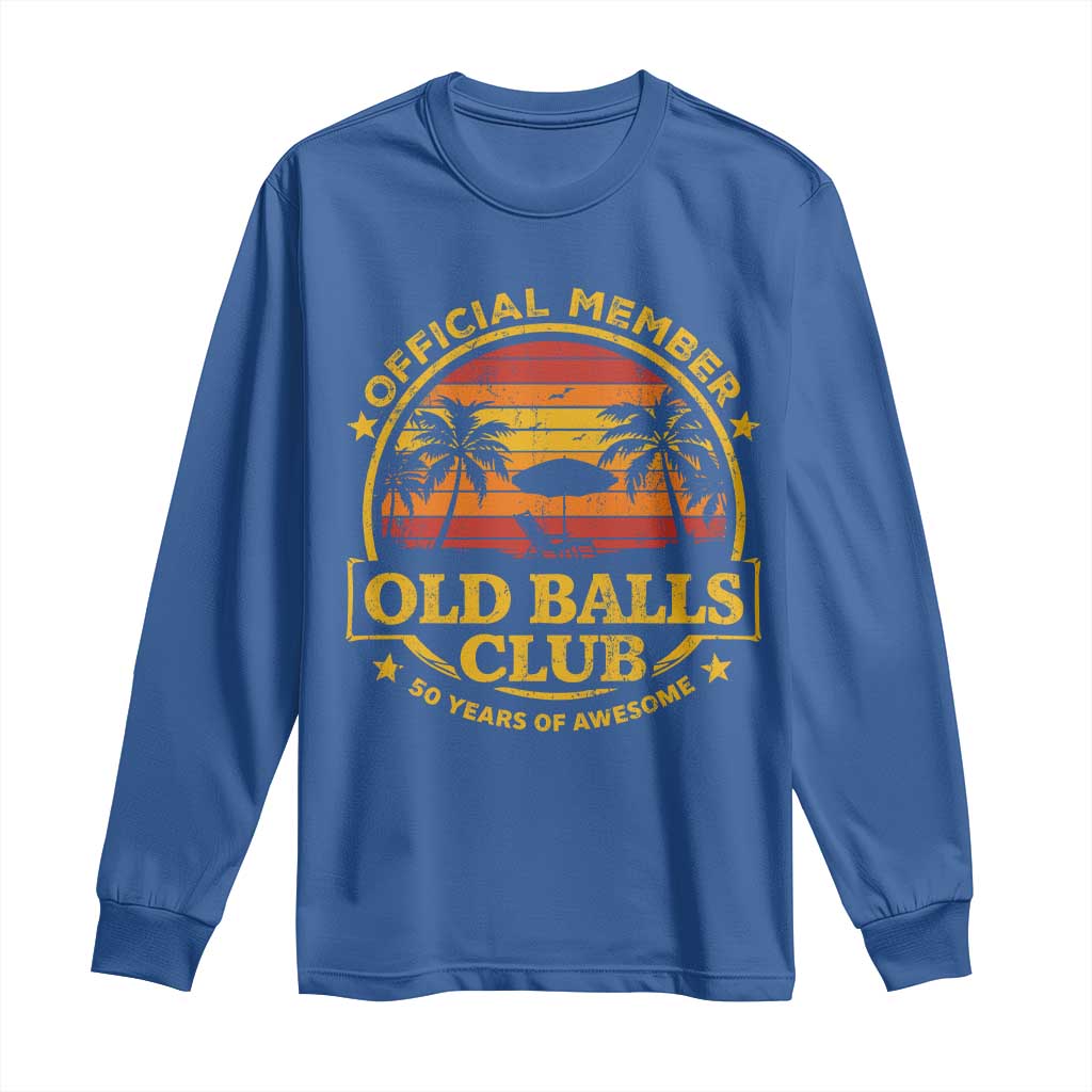 Funny 50th Birthday Long Sleeve Shirt Retro Old Balls Club Gag Gift TS10 Royal Blue Print Your Wear