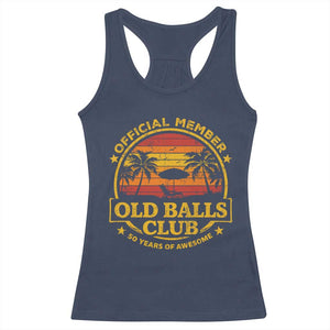 Funny 50th Birthday Racerback Tank Top Retro Old Balls Club Gag Gift TS10 Navy Print Your Wear