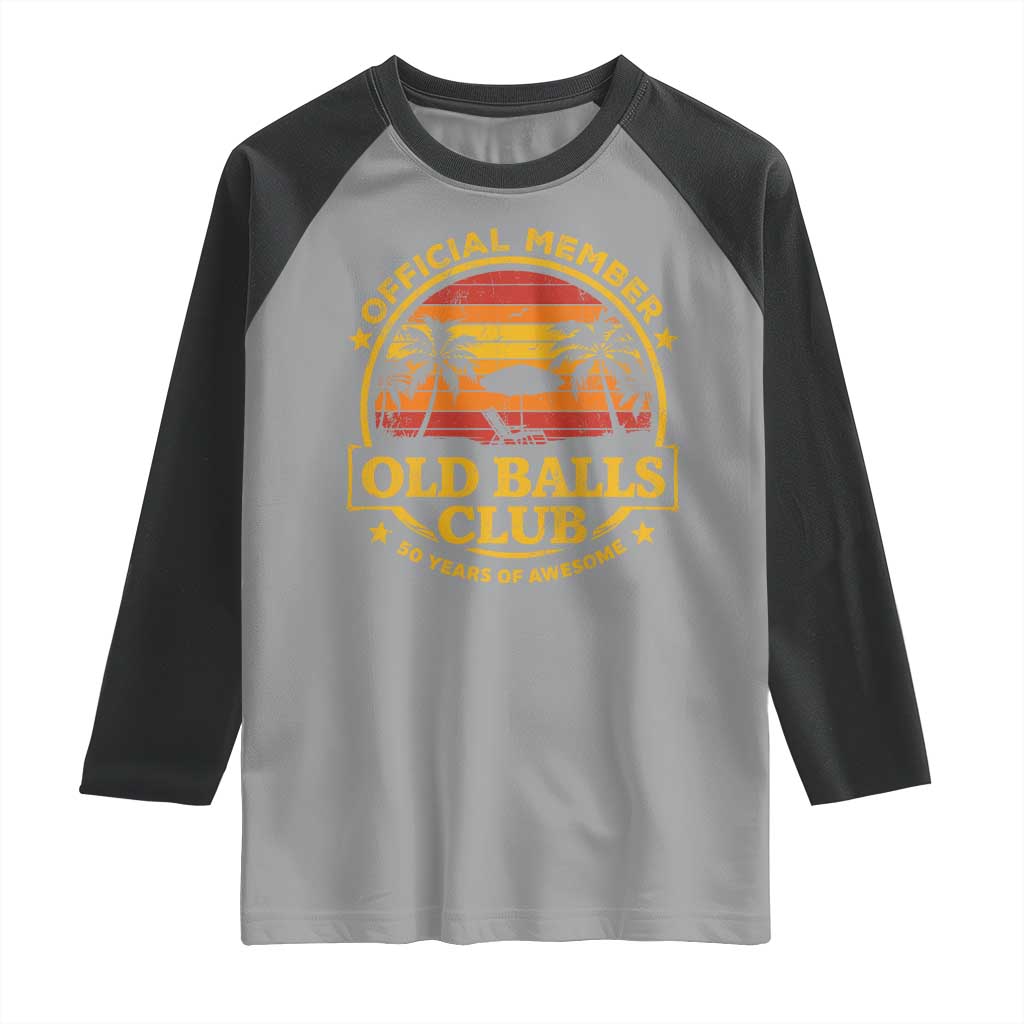 Funny 50th Birthday Raglan Shirt Retro Old Balls Club Gag Gift TS10 Sport Gray Black Print Your Wear