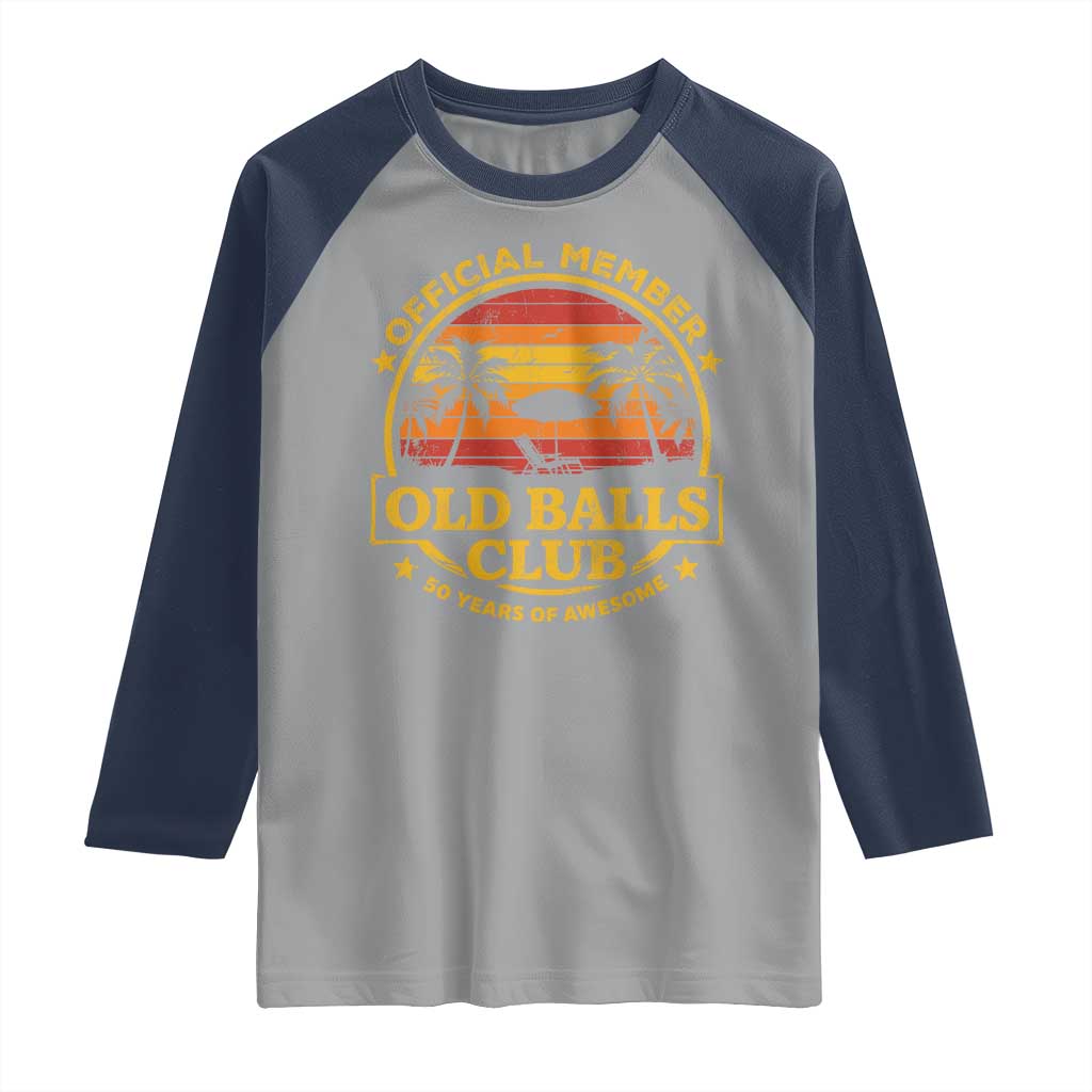 Funny 50th Birthday Raglan Shirt Retro Old Balls Club Gag Gift TS10 Sport Gray Navy Print Your Wear