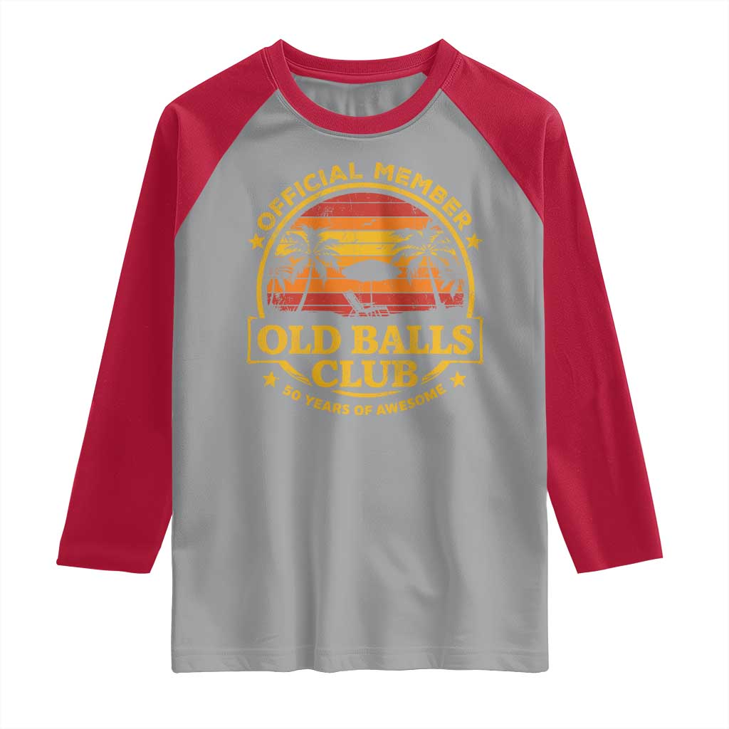 Funny 50th Birthday Raglan Shirt Retro Old Balls Club Gag Gift TS10 Sport Gray Red Print Your Wear
