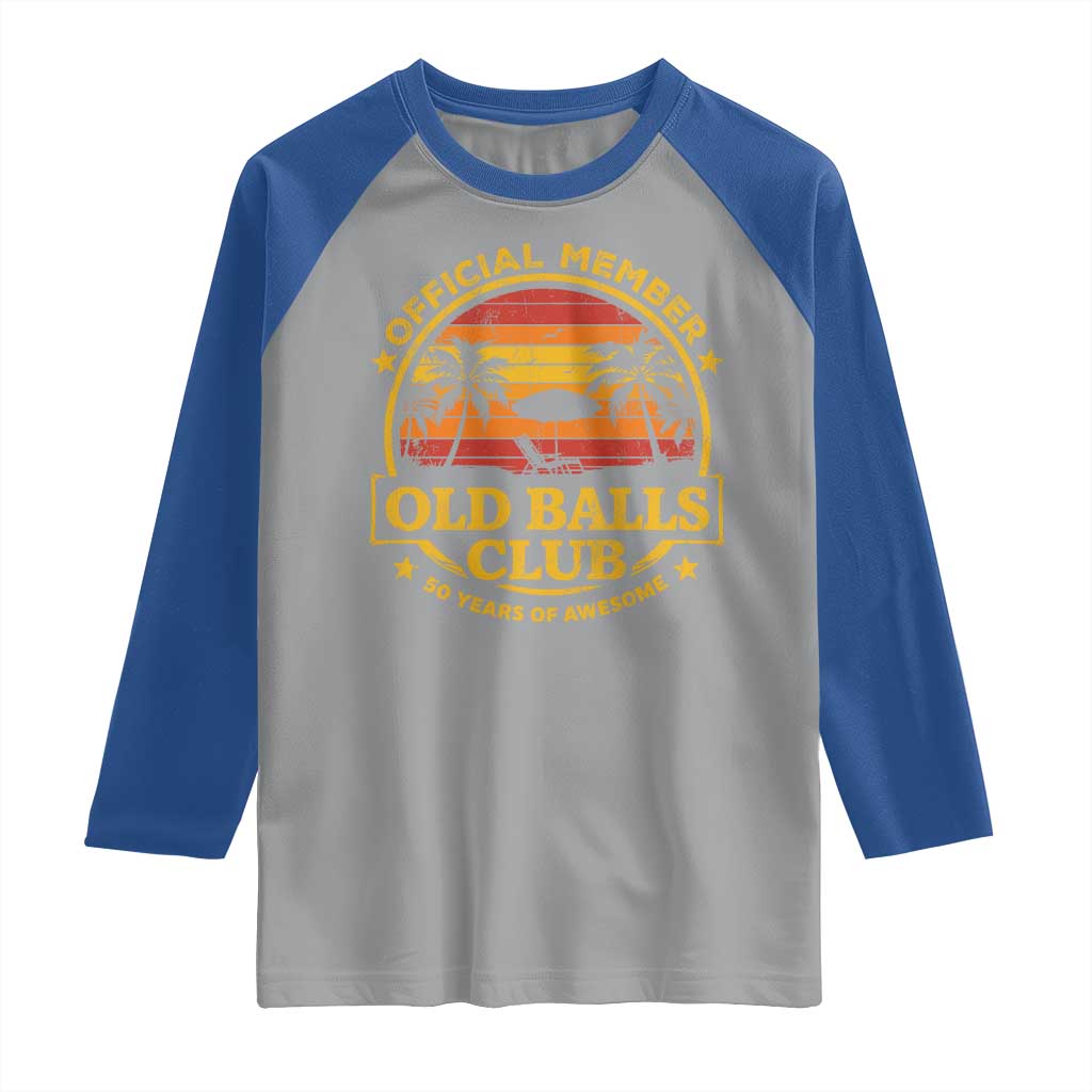 Funny 50th Birthday Raglan Shirt Retro Old Balls Club Gag Gift TS10 Sport Gray Royal Print Your Wear