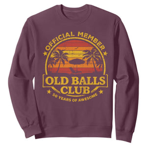 Funny 50th Birthday Sweatshirt Retro Old Balls Club Gag Gift TS10 Maroon Print Your Wear