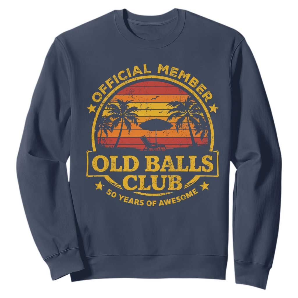 Funny 50th Birthday Sweatshirt Retro Old Balls Club Gag Gift TS10 Navy Print Your Wear