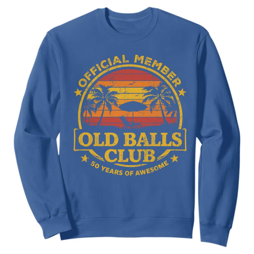 Funny 50th Birthday Sweatshirt Retro Old Balls Club Gag Gift TS10 Royal Blue Print Your Wear