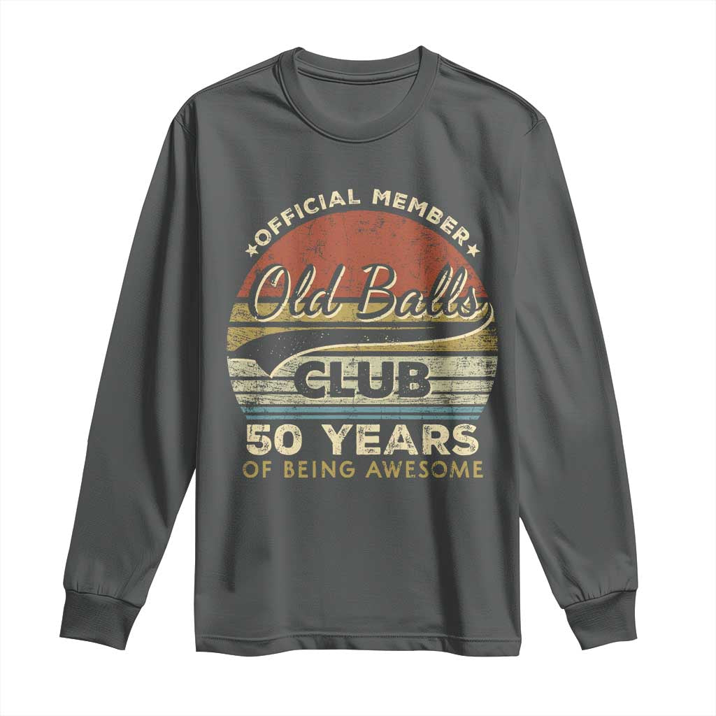 Funny 50th Birthday Long Sleeve Shirt Retro Old Balls Club 50 Years Of Awesome Gag Gift TS10 Dark Heather Print Your Wear