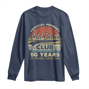 Funny 50th Birthday Long Sleeve Shirt Retro Old Balls Club 50 Years Of Awesome Gag Gift TS10 Navy Print Your Wear