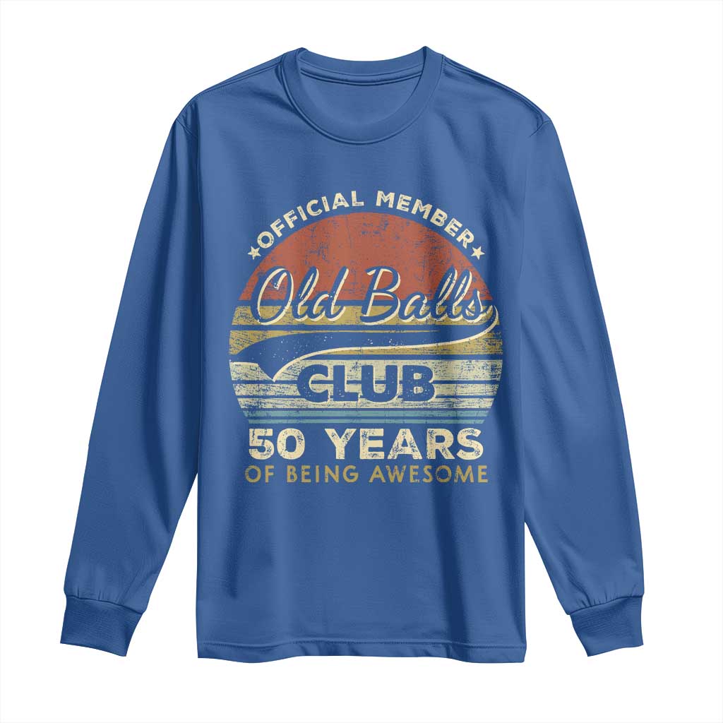Funny 50th Birthday Long Sleeve Shirt Retro Old Balls Club 50 Years Of Awesome Gag Gift TS10 Royal Blue Print Your Wear