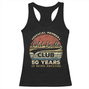 Funny 50th Birthday Racerback Tank Top Retro Old Balls Club 50 Years Of Awesome Gag Gift TS10 Black Print Your Wear