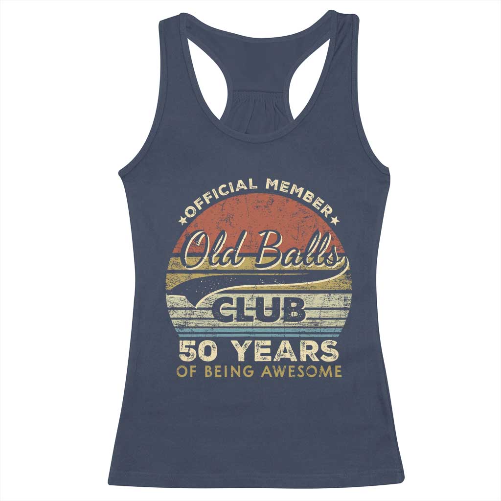 Funny 50th Birthday Racerback Tank Top Retro Old Balls Club 50 Years Of Awesome Gag Gift TS10 Navy Print Your Wear