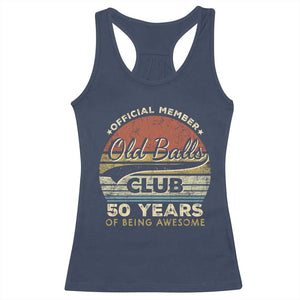 Funny 50th Birthday Racerback Tank Top Retro Old Balls Club 50 Years Of Awesome Gag Gift TS10 Navy Print Your Wear