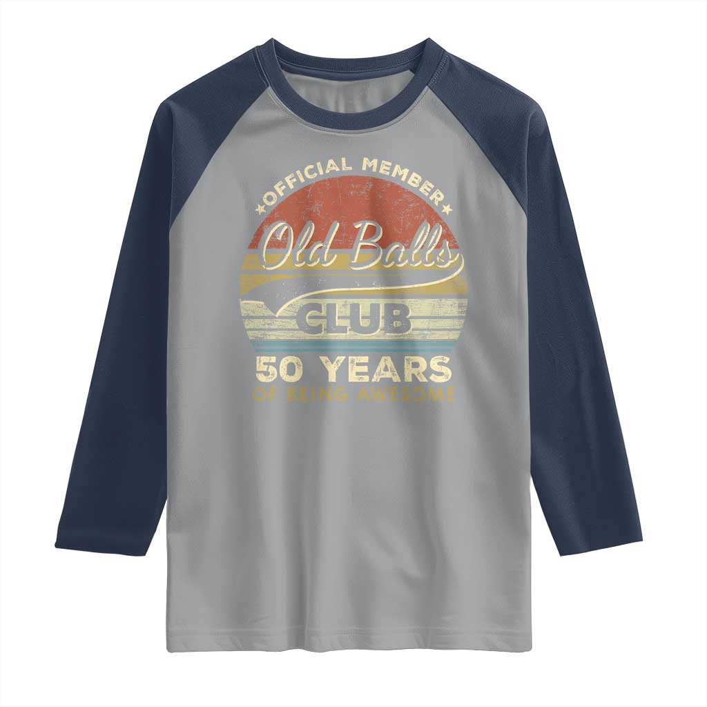 Funny 50th Birthday Raglan Shirt Retro Old Balls Club 50 Years Of Awesome Gag Gift TS10 Sport Gray Navy Print Your Wear