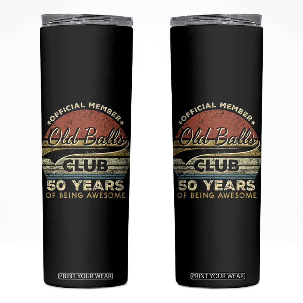 Funny 50th Birthday Skinny Tumbler Retro Old Balls Club 50 Years Of Awesome Gag Gift TS10 Black Print Your Wear