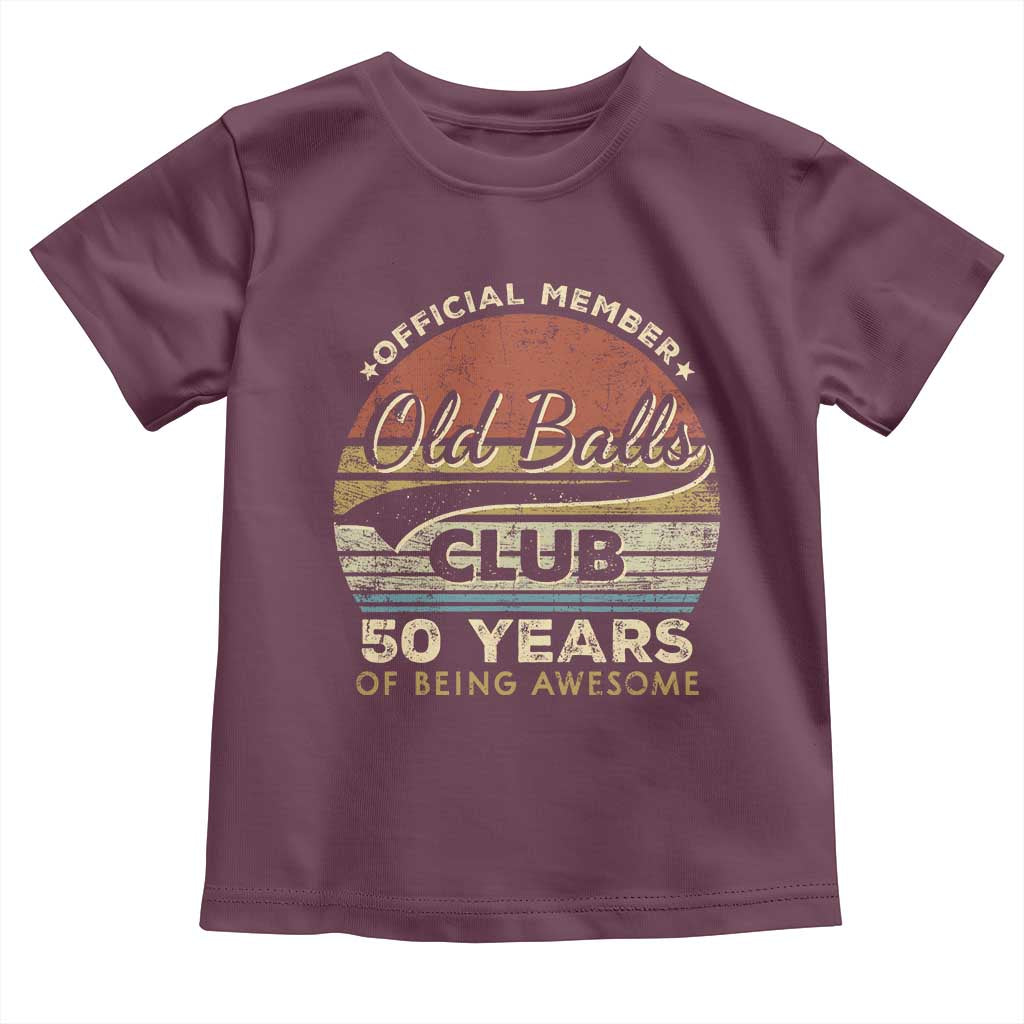 Funny 50th Birthday Toddler T Shirt Retro Old Balls Club 50 Years Of Awesome Gag Gift TS10 Maroon Print Your Wear