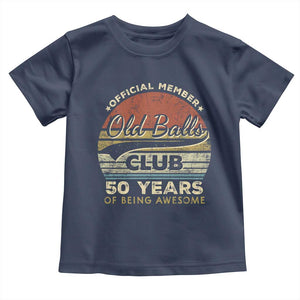Funny 50th Birthday Toddler T Shirt Retro Old Balls Club 50 Years Of Awesome Gag Gift TS10 Navy Print Your Wear
