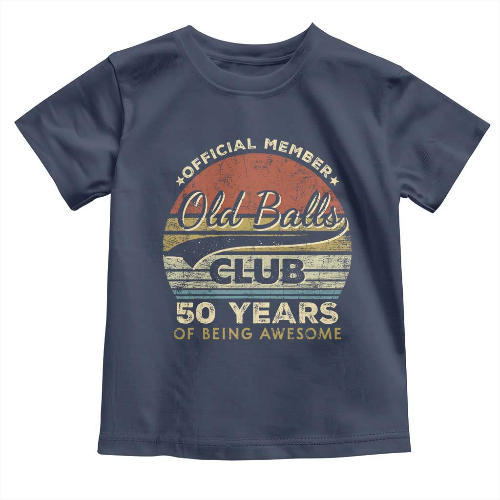 Funny 50th Birthday Toddler T Shirt Retro Old Balls Club 50 Years Of Awesome Gag Gift TS10 Navy Print Your Wear