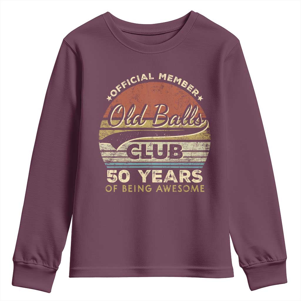 Funny 50th Birthday Youth Sweatshirt Retro Old Balls Club 50 Years Of Awesome Gag Gift TS10 Maroon Print Your Wear