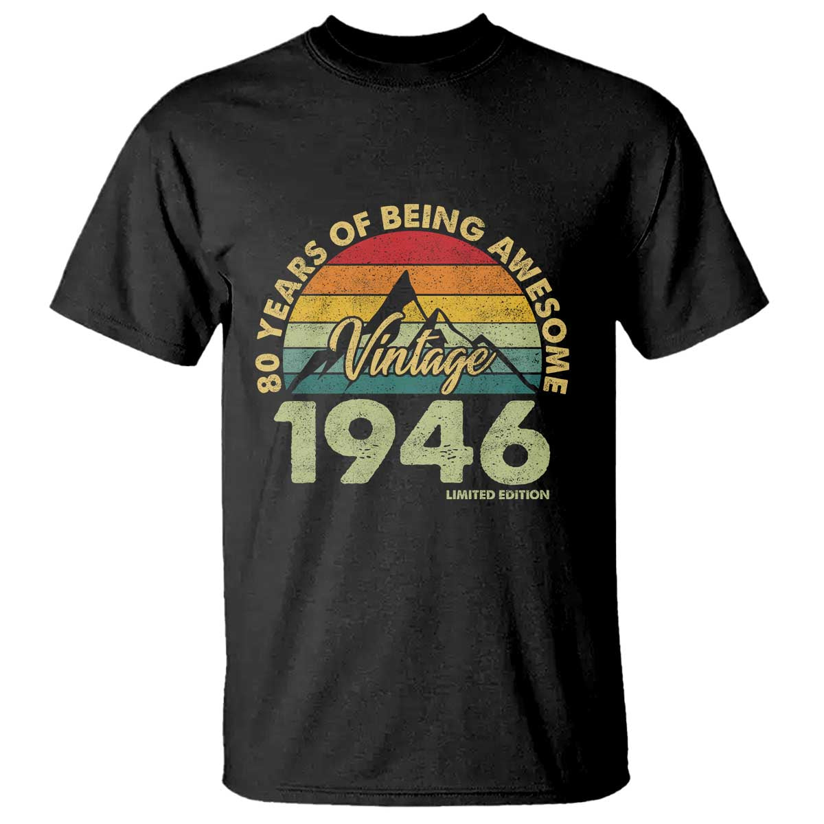 80th Birthday T Shirt Vintage 1946 Limited Edition 80 Year Old Gift TS10 Black Print Your Wear