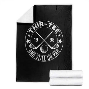 30th Birthday Golf Throw Blanket Vintage 1996 Thir Tee And Still On Par Golf Lover Gift TS10 Black Print Your Wear