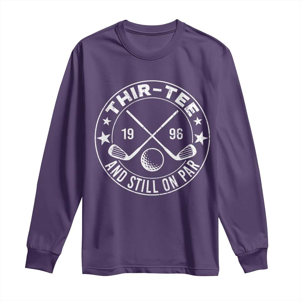 30th Birthday Golf Long Sleeve Shirt Vintage 1996 Thir Tee And Still On Par Golf Lover Gift TS10 Purple Print Your Wear