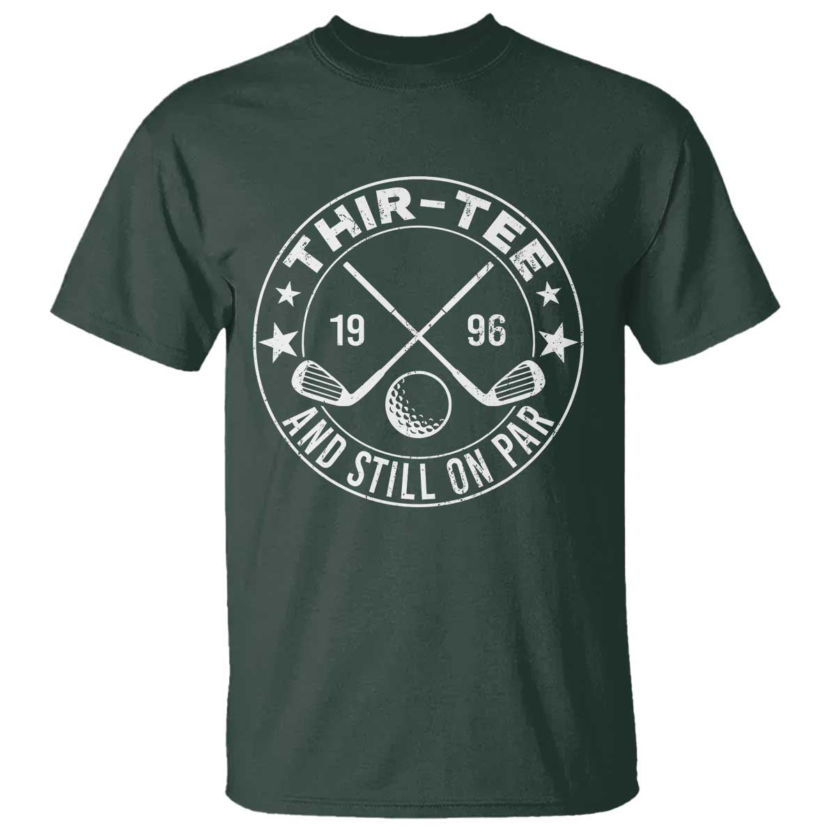 30th Birthday Golf T Shirt Vintage 1996 Thir Tee And Still On Par Golf Lover Gift TS10 Dark Forest Green Print Your Wear