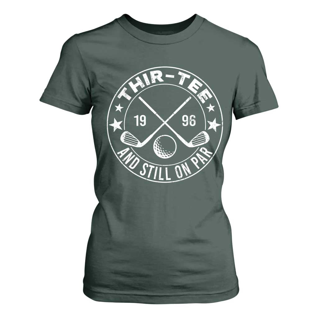 30th Birthday Golf T Shirt For Women Vintage 1996 Thir Tee And Still On Par Golf Lover Gift TS10 Dark Forest Green Print Your Wear