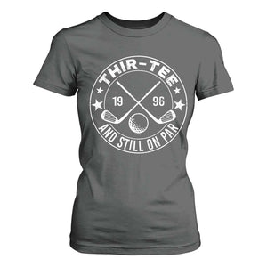 30th Birthday Golf T Shirt For Women Vintage 1996 Thir Tee And Still On Par Golf Lover Gift TS10 Dark Heather Print Your Wear