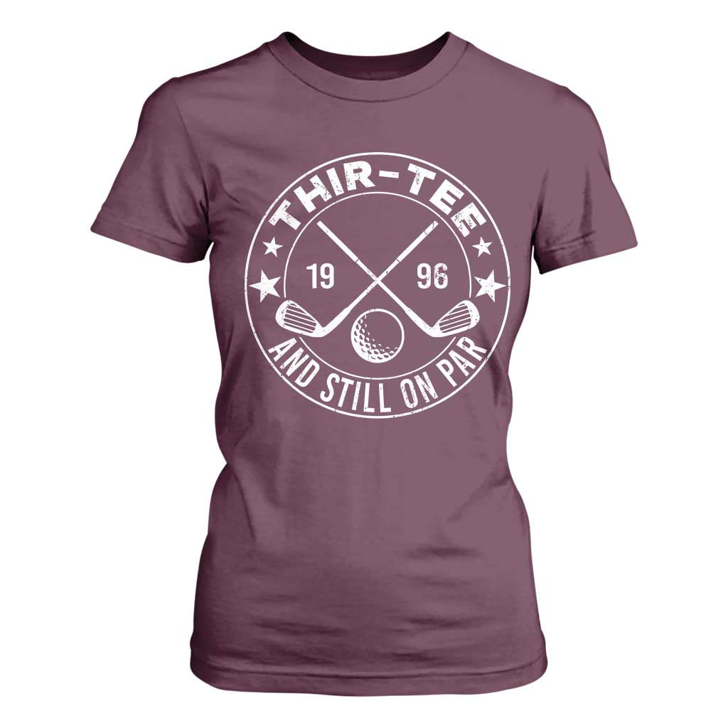 30th Birthday Golf T Shirt For Women Vintage 1996 Thir Tee And Still On Par Golf Lover Gift TS10 Maroon Print Your Wear