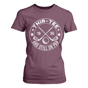 30th Birthday Golf T Shirt For Women Vintage 1996 Thir Tee And Still On Par Golf Lover Gift TS10 Maroon Print Your Wear