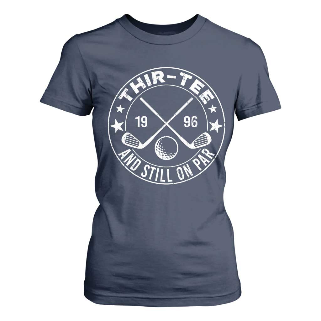 30th Birthday Golf T Shirt For Women Vintage 1996 Thir Tee And Still On Par Golf Lover Gift TS10 Navy Print Your Wear